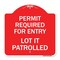Signmission Permit Required for Entry Lot Is Patrolled Parking Sign, Red & White Alum Sign, 18" H, RW-1818-23308 A-DES-RW-1818-23308 - alternate 1